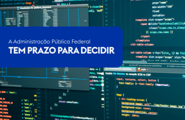 A Administração Pública Federal TEM PRAZO para Decidir — e Esse Prazo Não é uma Sugestão: É uma Ordem Legal