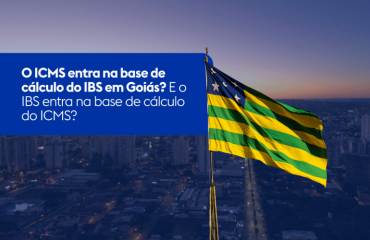 O ICMS entra na base de cálculo do IBS em Goiás? E o IBS entra na base de cálculo do ICMS?