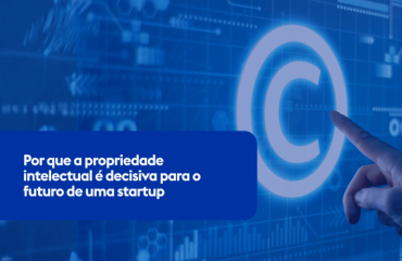 Por que a propriedade intelectual é decisiva para o futuro de uma startup