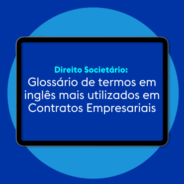 Glossário de termos em inglês mais utilizados no Direito Societário.