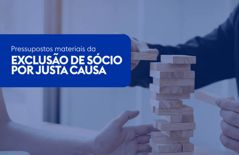 Pressupostos materiais da exclusão de sócio por justa causa