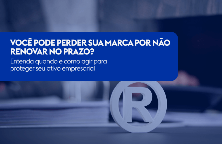 Você pode perder sua marca por não renovar no prazo? Entenda quando e como agir para proteger seu ativo empresarial